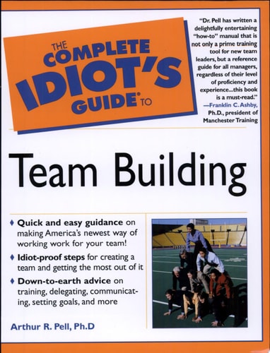 The Complete Idiot's Guide to Team Building