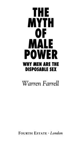 The Myth of Male Power: Why Men are the Disposable Sex