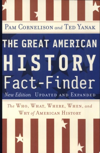 The Great American History Fact-Finder: The Who, What, Where, When, and Why of American History, Updated & Expanded Edition