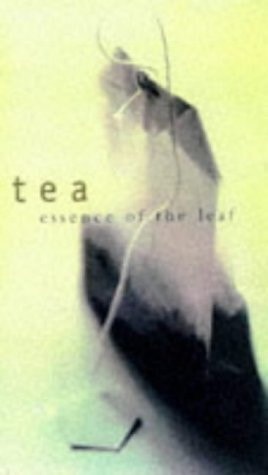 Tea: Essence of the Leaf