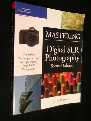 Mastering Digital SLR Photography, Second Edition