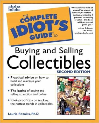 The Complete Idiot's Guide to Buying and Selling Collectibles, Second Edition (2nd Edition)