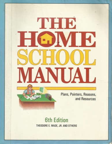 The Home School Manual: Plans, Pointers, Reasons and Resources (Home School Manual: Plans, Pointers, Reasons, & Resources)