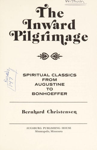 The inward pilgrimage: Spiritual classics from Augustine to Bonhoeffer