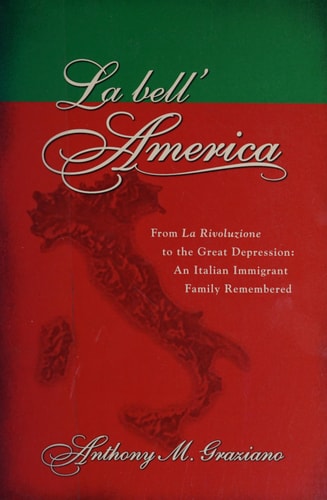 La bell'America: From La Rivoluzione to the Great Depression: An Italian Immigrant Family Remembered (LeapSci)
