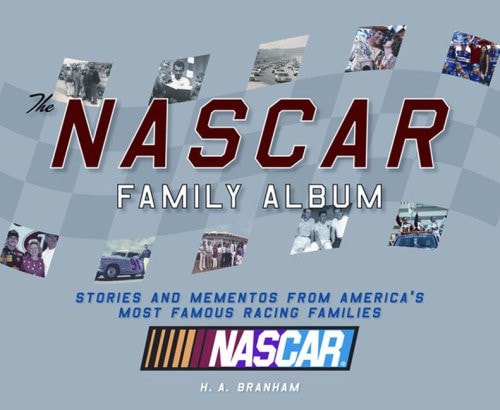 The Nascar Family Album: Stories and Mementos from America's Most Famous Racing Families