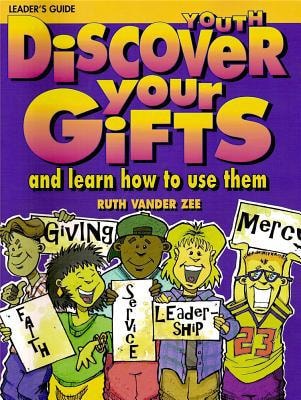 Discover Your Gifts Youth Leader's Guide: And Learn How To Use Them