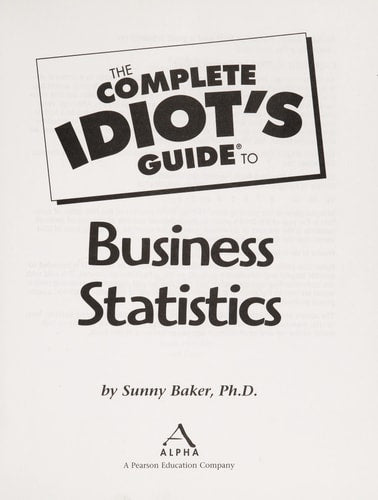The Complete Idiot's Guide to Business Statistics