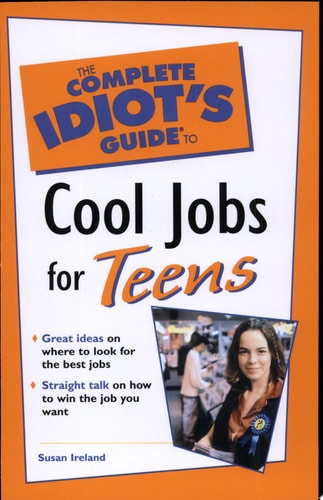 Complete Idiot's Guide to Cool Jobs for Teens