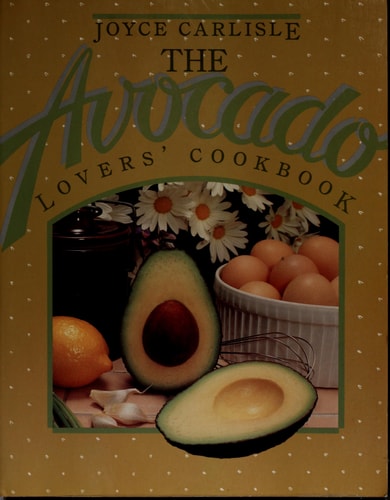 The Avocado Lovers' Cookbook