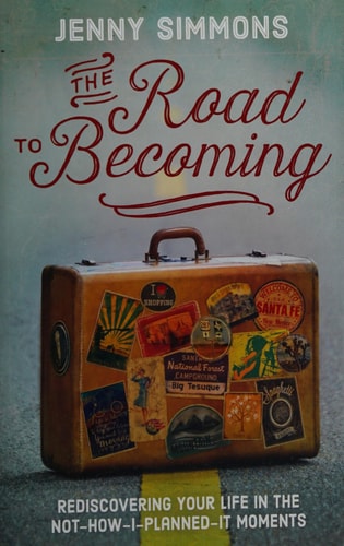 The Road to Becoming: Rediscovering Your Life in the Not-How-I-Planned-It Moments