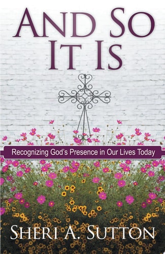 And So It Is: Recognizing God's Presence in Our Lives Today