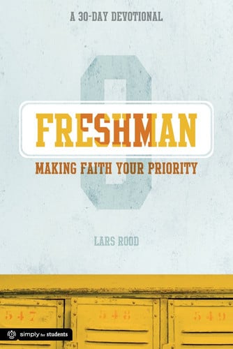 Freshman: Making Faith Your Priority: A 30-Day Devotional for Freshmen (Simply for Students)