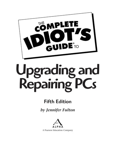 The Complete Idiot's Guide to Upgrading and Repairing PCs (5th Edition) (Complete Idiot's Guides)