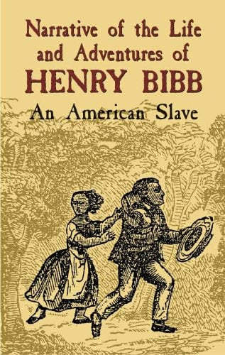 Narrative Of The Life And Adventures Of Henry Bibb: An American Slave (African American)