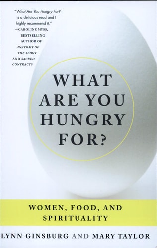 What Are You Hungry For?: Women, Food, and Spirituality