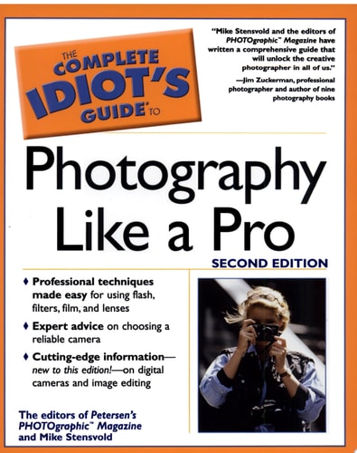 The Complete Idiot's Guide to Photography Like a Pro (2nd Edition)