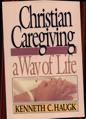 Christian Caregiving: A Way of Life