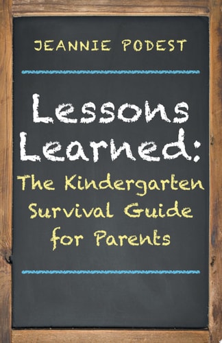 Lessons Learned: The Kindergarten Survival Guide for Parents