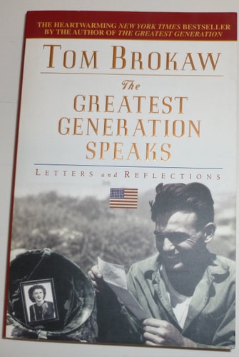 The Greatest Generation Speaks: Letters and Reflections