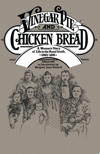 Vinegar Pie and Chicken Bread: A Woman's Diary of Life in the Rural South, 1890–1891