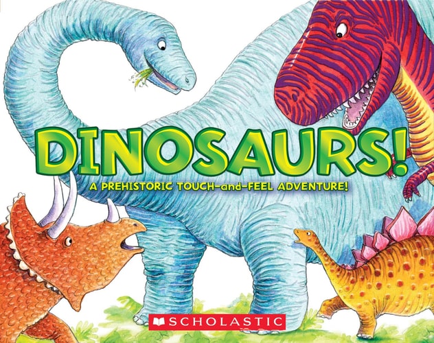 Dinosaurs! A Prehistoric Touch-and-feel Adventure!