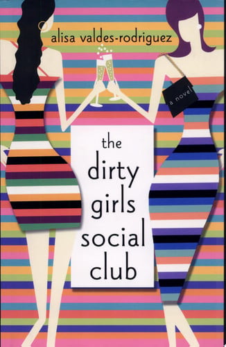 The Dirty Girls Social Club: A Novel