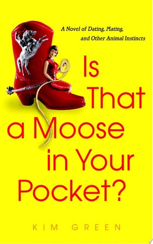 Is that a Moose in Your Pocket?: A Novel of Dating, Mating, and Other Animal Instincts
