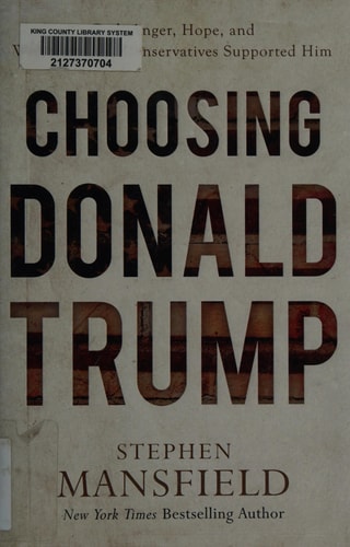Choosing Donald Trump: God, Anger, Hope, and Why Christian Conservatives Supported Him