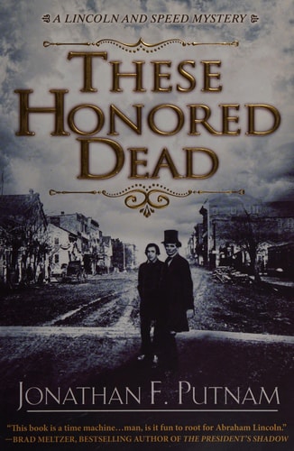 These Honored Dead: A Lincoln and Speed Mystery