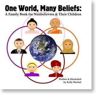 One World, Many Beliefs: A Family Book for Nonbelievers & Their Children