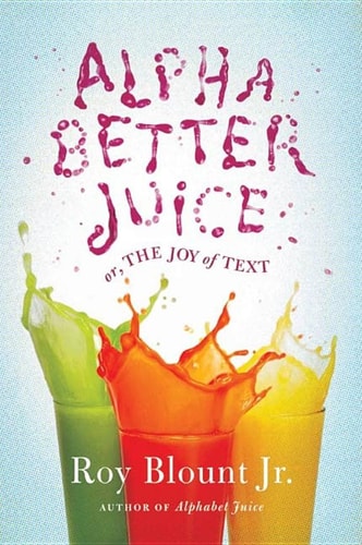 Alphabetter Juice: or, The Joy of Text
