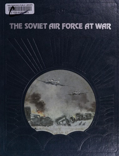 The Soviet Air Force at war (The Epic of flight)