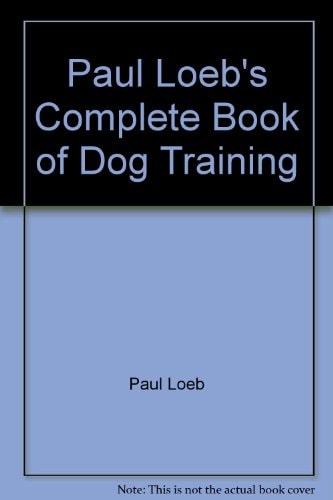 Paul Loeb's Complete Book of Dog Training