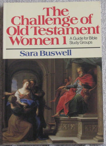 The challenge of Old Testament women: A guide for Bible study groups