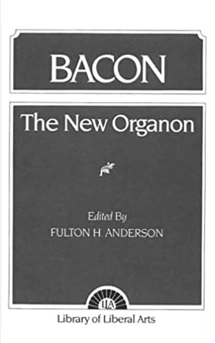 The New Organon and Related Writings (Library of Liberal Arts, no. 97)