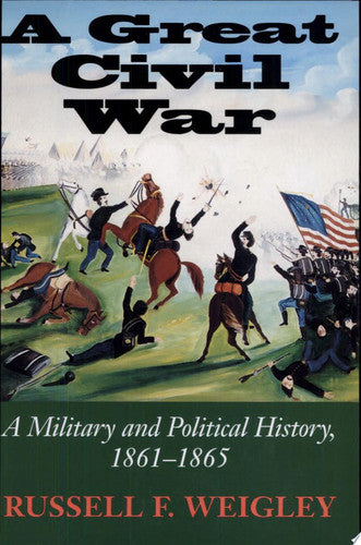 A Great Civil War A Military and Political History, 1861-1865