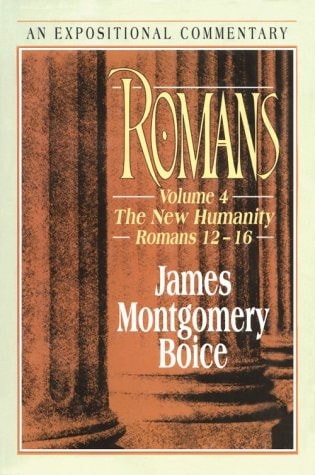 Romans: The New Humanity Romans 12-16 (Expositional Commentary)