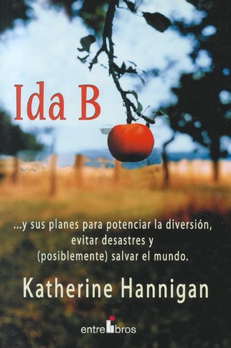 Ida B: Y Sus Planes Para Potenciar La Diversion, Evitar Desastres Y (Posiblemente) Salvar El Mundo (Spanish Edition)