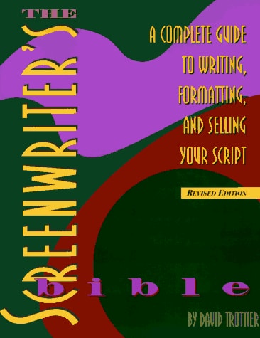 The Screenwriter's Bible; A Complete Guide to Writing, Formatting, and Selling Your Script