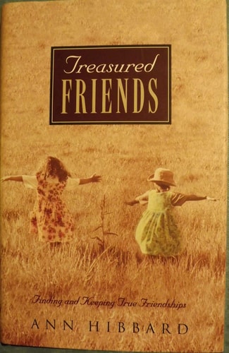 Treasured Friends: Finding and Keeping True Friendships