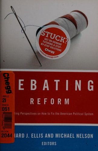 Debating Reform: Conflicting Perspectives on How to Fix the American Political System (The Debating Politics Series)