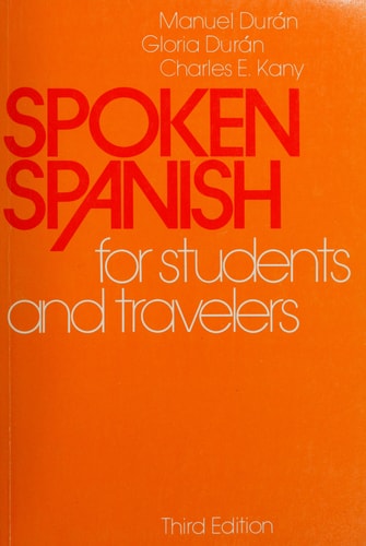 Spoken Spanish for Students and Travelers (English and Spanish Edition)