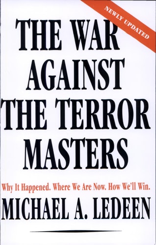 The War Against the Terror Masters: Why It Happened. Where We Are Now. How We'll Win.