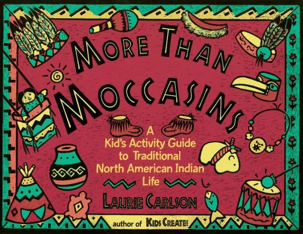 More Than Moccasins: A Kid's Activity Guide to Traditional North American Indian Life (Hands-On History)