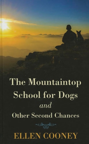 The Mountaintop School For Dogs And Other Second Chances