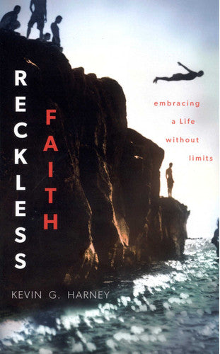 Reckless Faith: Embracing A Life Without Limits