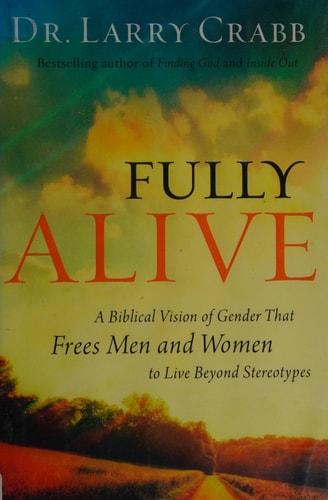 Fully Alive: A Biblical Vision of Gender That Frees Men and Women to Live Beyond Stereotypes