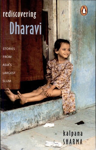 Rediscovering Dharavi: Stories From Asia's Largest Slum