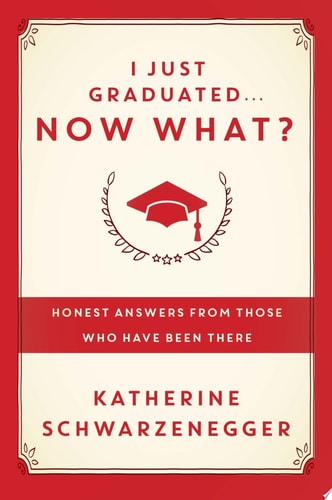 I Just Graduated ... Now What?: Honest Answers from Those Who Have Been There